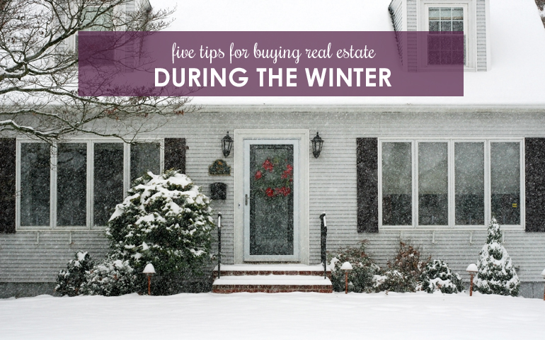 Five Tips for Buying Real Estate in Winter 